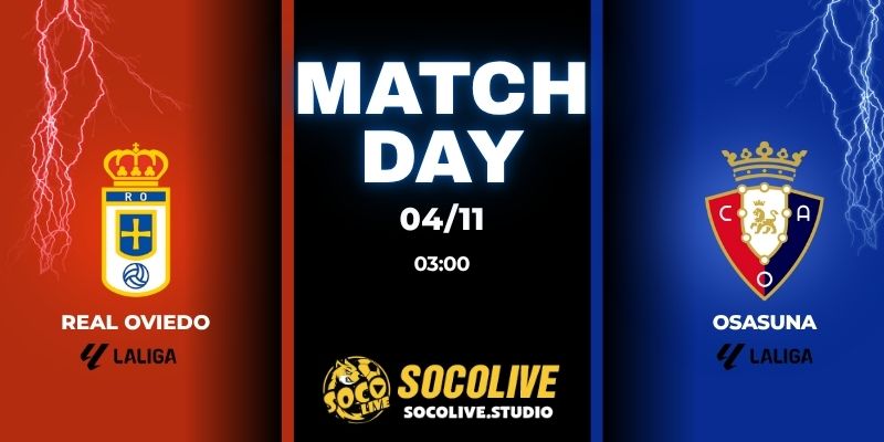 Nhận định trận đấu Real Oviedo vs Osasuna 03:00 ngày 04/11