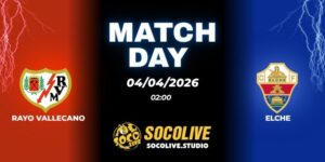 Nhận định soi kèo Rayo Vallecano vs Elche 02h00 ngày 04/04